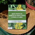 Manual de Agricultura Biológica 1 - "Boas Práticas Agrícolas para o Solo e para o Clima"